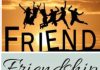 Friends, Friendship, Family…